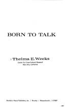 Born to talk by Thelma E. Weeks
