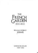 The French garden, 1500-1800 by William Howard Adams, Adams