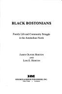 Cover of: Black Bostonians by James Oliver Horton, Lois E. Horton, James Oliver Horton