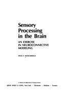 Cover of: Sensory processing in the brain: an exercise in neuroconnective modeling