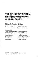 Cover of: The Study of women by Eloise C. Snyder, editor ; foreword and afterword by Jessie Bernard ; contributors, Denise Lardner Carmody ... [et al.].