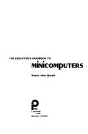 Cover of: The executive's handbook to minicomputers
