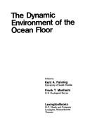 Cover of: TheD ynamic environment of the ocean floor