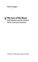 Cover of: The law of the heart: individualism and the modern self in American literature