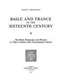 Cover of: Basle and France in the sixteenth century: the Basle humanists and printers in their contacts with Francophone culture
