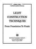Cover of: Light construction techniques: from foundation to finish