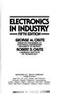 Electronics in industry by Chute, George M.