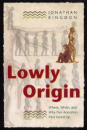 Cover of: Lowly Origin: Where, When, and Why Our Ancestors First Stood Up
