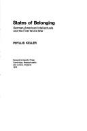 Cover of: States of belonging: Hugo Münsterberg, George Sylvester Viereck, Hermann Hagedorn, and the German-American crisis of World War I