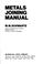 Cover of: Metals joining manual