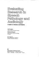 Cover of: Evaluating research in speech pathology and audiology: a guide for clinicians and students