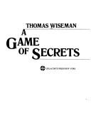 Cover of: A game of secrets by Thomas Wiseman