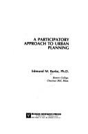 Cover of: A participatory approach to urban planning | Edmund M. Burke