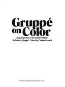 Cover of: Gruppé on color: using expressive color to paint nature