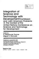 Cover of: Integration of science and technology with development: Caribbean and Latin American problems in the context of the United Nations Conference on Science and Technology for Development