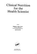 Cover of: Clinical nutrition for the health scientist