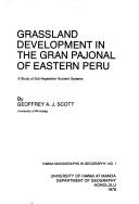 Cover of: Grassland development in the Gran Pajonal of eastern Peru by Geoffrey A. J. Scott
