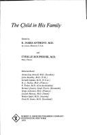 Cover of: The Child in his family. by edited by E. James Anthony and Cyrille Koupernik.