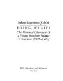 Dying, we live by Julian Eugene Kulski