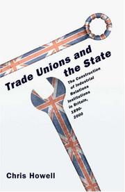 Cover of: Trade unions and the state: the construction of industrial relations institutions in Britain, 1890-2000