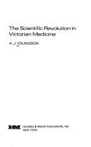 Cover of: The scientific revolution in Victorian medicine by A. J. Youngson, A. J. Youngson