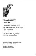 Cover of: Flamboyant drama: a study of The castle of perseverance, Mankind, and Wisdom