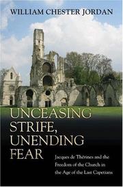 Cover of: Unceasing Strife, Unending Fear: Jacques de Therines and the Freedom of the Church in the Age of the Last Capetians