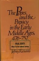 Cover of: The popes and the papacy in the early Middle Ages, 476-752 by Jeffrey J. Richards