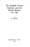 The English cotton industry and the world market, 1815-1896 by D. A. Farnie