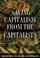 Cover of: Saving capitalism from the capitalists
