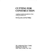 Cover of: Cutting for construction: a handbook of methods and applications of hard cutting and breaking on site