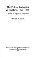 The fishing industries of Scotland, 1790-1914 by Gray, Malcolm.