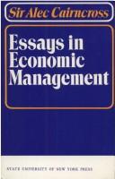 Cover of: Essays in economic management by Cairncross, Alec Sir, Cairncross, Alec Sir