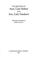 The Memoirs of Anne, Lady Halkett and Ann, Lady Fanshawe by John Clyde Loftis