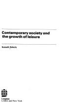 Cover of: Contemporary society and the growth of leisure