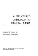 Cover of: A structured approach to general BASIC