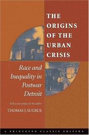 Cover of: The origins of the urban crisis by Thomas J. Sugrue