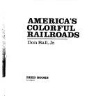 Cover of: America's colorful railroads by Don Ball