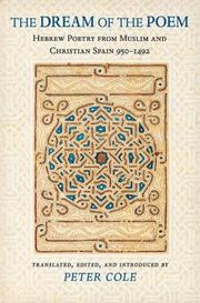 Cover of: The Dream of the Poem: Hebrew Poetry from Muslim and Christian Spain, 950-1492 (Lockert Library of Poetry in Translation) (Lockert Library of Poetry in ... (Lockert Library of Poetry in Translation)