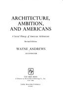 Cover of: Architecture, ambition, and Americans by Wayne Andrews