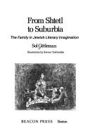 Cover of: From shtetl to suburbia: the family in Jewish literary imagination