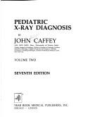Pediatric X-ray diagnosis by Caffey, John
