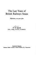 Cover of: The last years of British Railways steam: reflections, ten years after