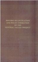 History of legislation and policy formation of the Central Valley Project by Mary Montgomery