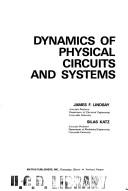 Cover of: Dynamics of physical circuits and systems by James F. Lindsay, James F. Lindsay