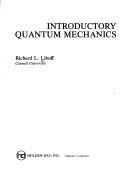 Cover of: Introductory quantum mechanics by Richard L. Liboff, Richard L. Liboff