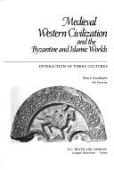 Cover of: Medieval Western civilization and the Byzantine and Islamic worlds: interaction of three cultures