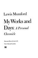 Cover of: My works and days: a personal chronicle