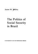 Cover of: The politics of social security in Brazil