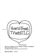 Cover of: The ACT guide to children's television: or how to treat TV with T.L.C.